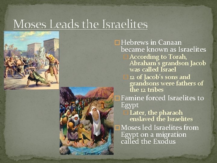 Moses Leads the Israelites � Hebrews in Canaan became known as Israelites � According