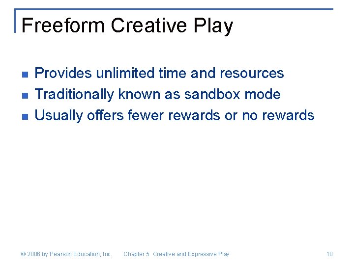 Freeform Creative Play n n n Provides unlimited time and resources Traditionally known as