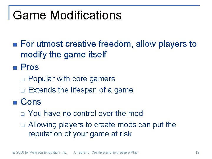 Game Modifications n n For utmost creative freedom, allow players to modify the game