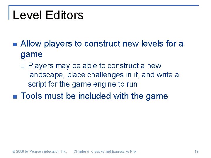 Level Editors n Allow players to construct new levels for a game q n