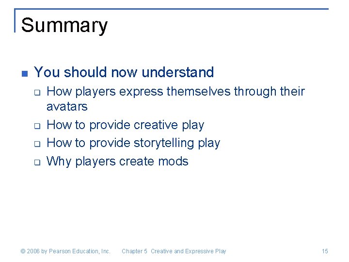 Summary n You should now understand q q How players express themselves through their