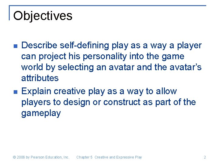 Objectives n n Describe self-defining play as a way a player can project his