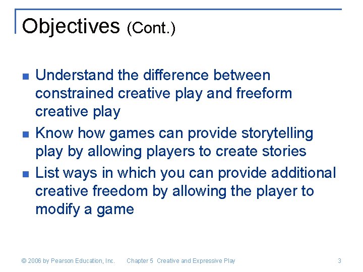 Objectives (Cont. ) n n n Understand the difference between constrained creative play and