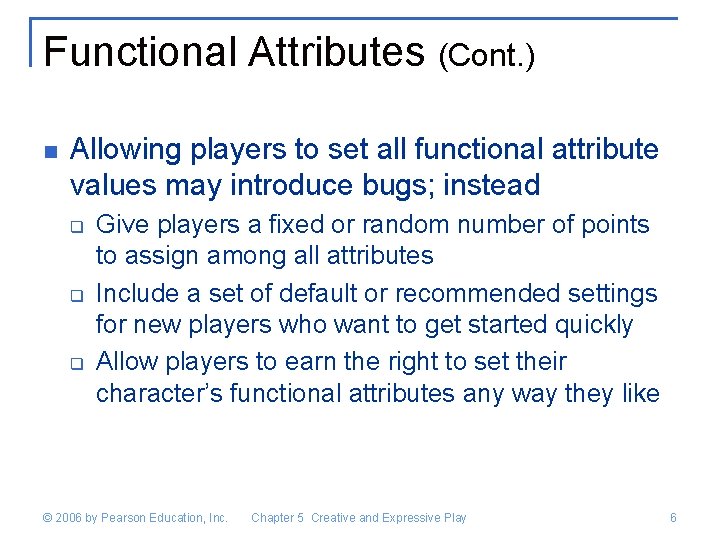 Functional Attributes (Cont. ) n Allowing players to set all functional attribute values may