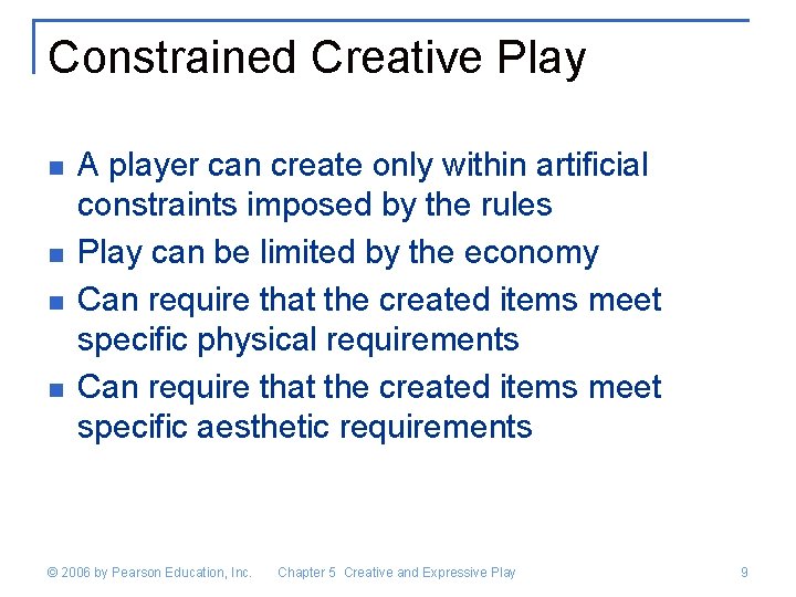 Constrained Creative Play n n A player can create only within artificial constraints imposed