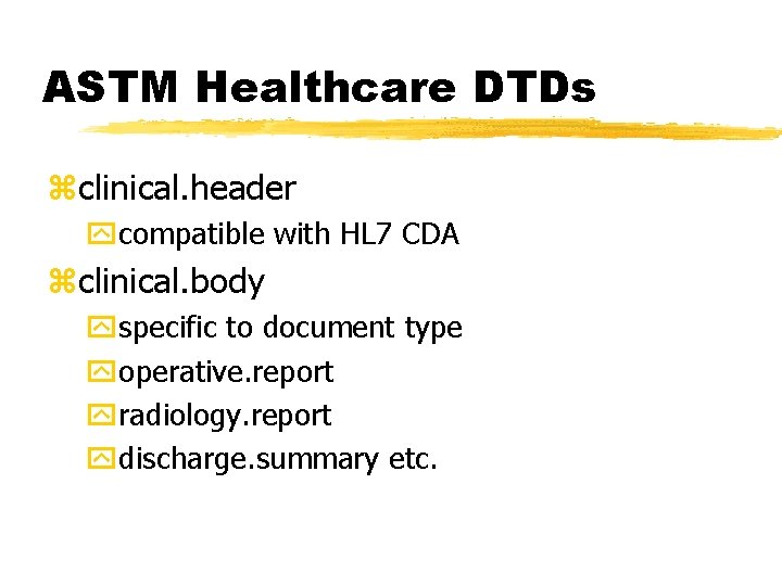 ASTM Healthcare DTDs zclinical. header ycompatible with HL 7 CDA zclinical. body yspecific to