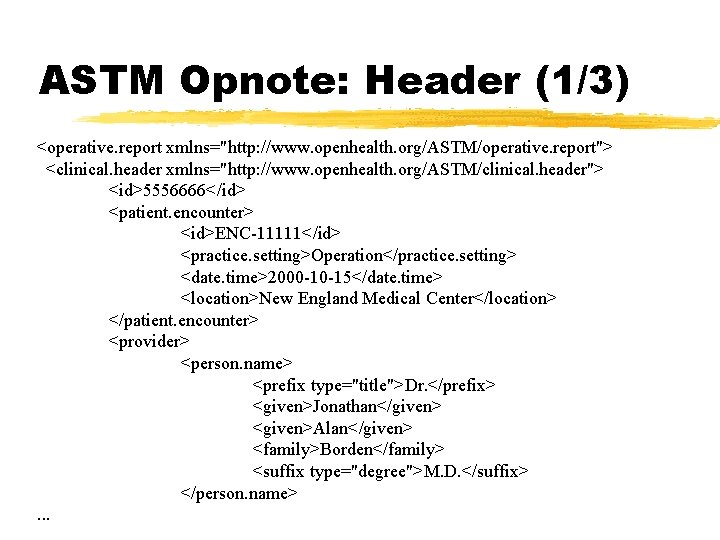 ASTM Opnote: Header (1/3) <operative. report xmlns="http: //www. openhealth. org/ASTM/operative. report"> <clinical. header xmlns="http: