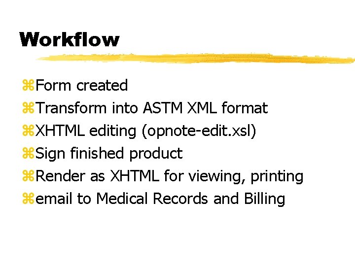 Workflow z. Form created z. Transform into ASTM XML format z. XHTML editing (opnote-edit.