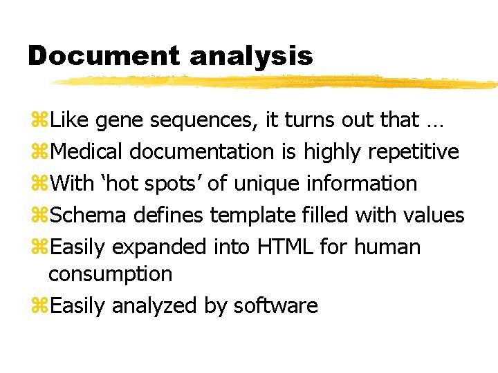 Document analysis z. Like gene sequences, it turns out that … z. Medical documentation