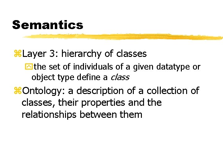 Semantics z. Layer 3: hierarchy of classes ythe set of individuals of a given