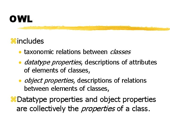 OWL zincludes · taxonomic relations between classes · datatype properties, descriptions of attributes of