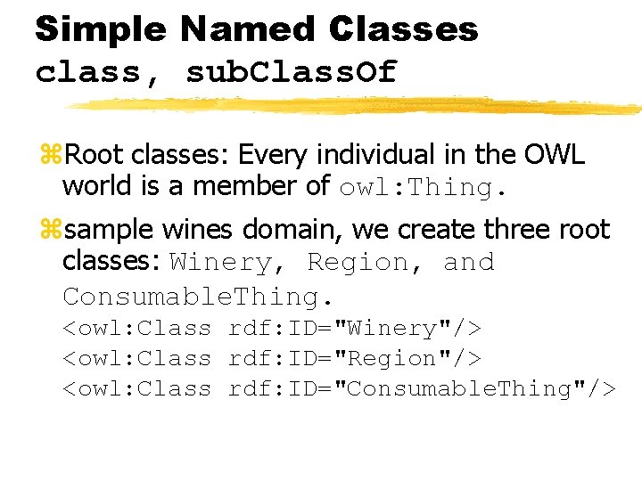 Simple Named Classes class, sub. Class. Of z. Root classes: Every individual in the
