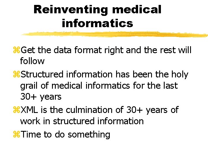 Reinventing medical informatics z. Get the data format right and the rest will follow