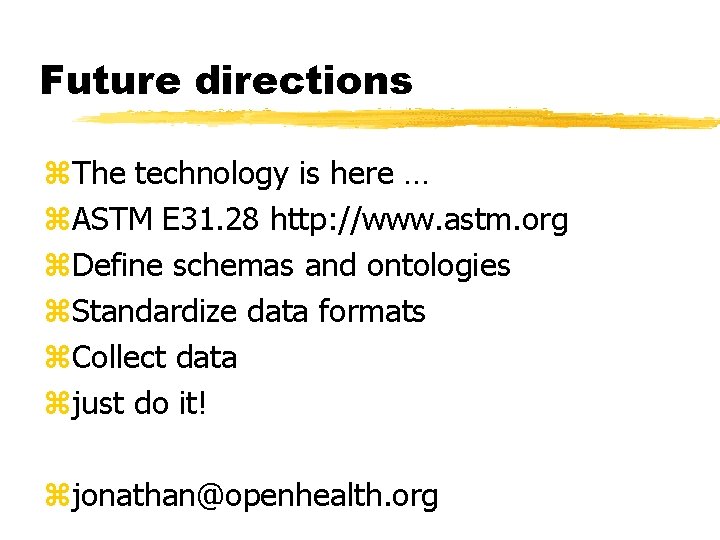 Future directions z. The technology is here … z. ASTM E 31. 28 http: