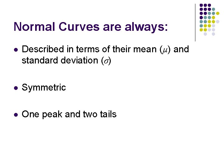 Normal Curves are always: l Described in terms of their mean (µ) and standard