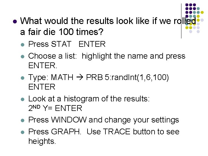 l What would the results look like if we rolled a fair die 100