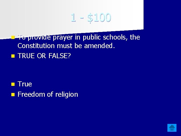 1 - $100 To provide prayer in public schools, the Constitution must be amended.