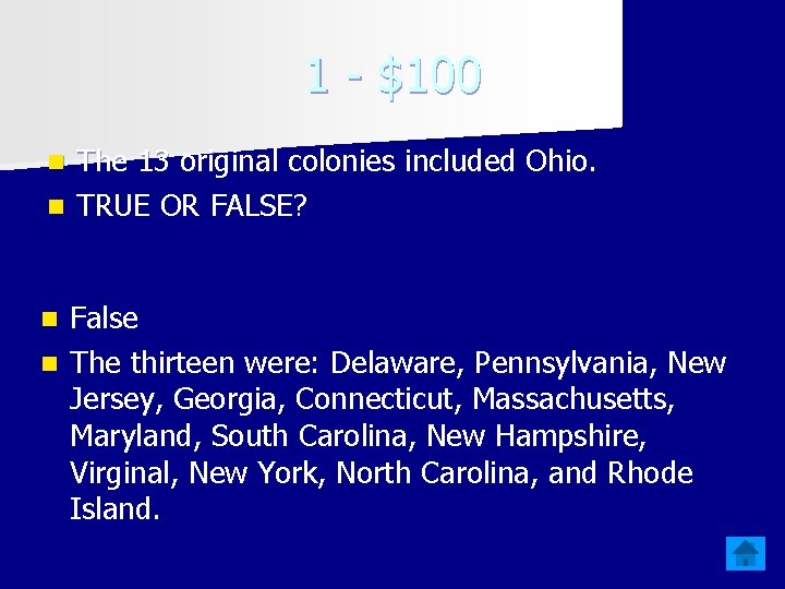 1 - $100 The 13 original colonies included Ohio. n TRUE OR FALSE? n