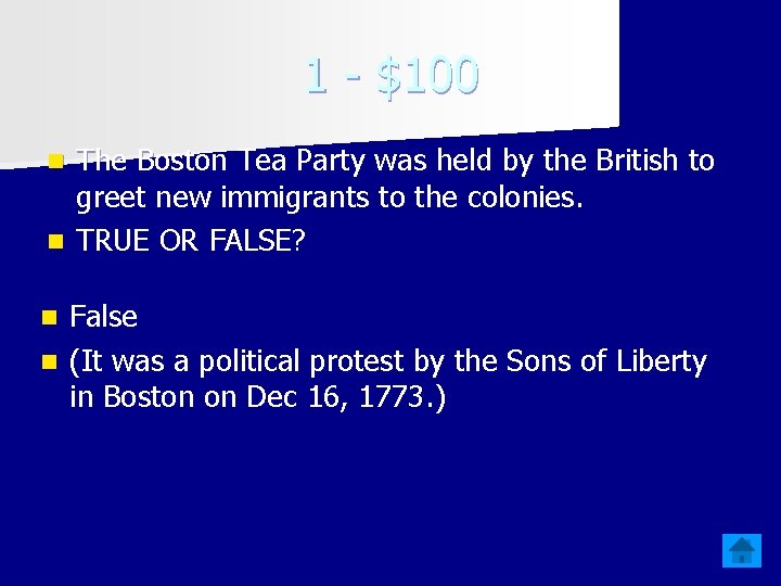1 - $100 The Boston Tea Party was held by the British to greet