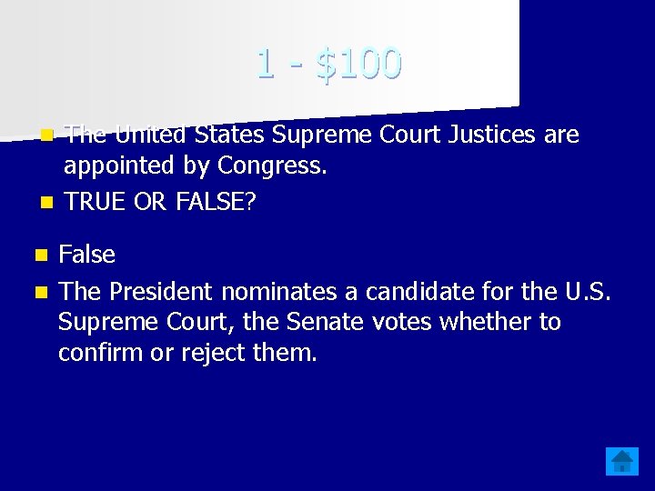 1 - $100 The United States Supreme Court Justices are appointed by Congress. n