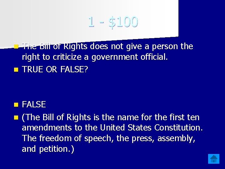 1 - $100 The Bill of Rights does not give a person the right
