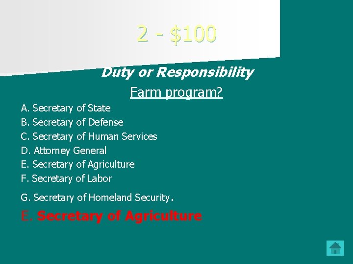 2 - $100 Duty or Responsibility Farm program? A. Secretary of State B. Secretary