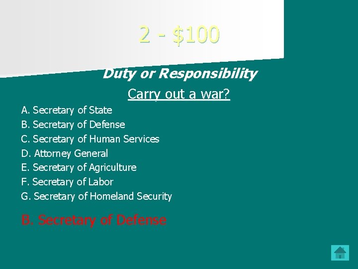2 - $100 Duty or Responsibility Carry out a war? A. Secretary of State