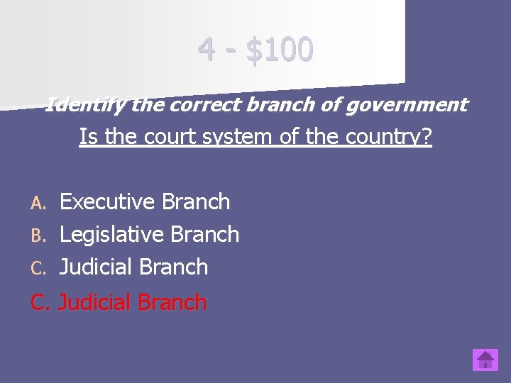 4 - $100 Identify the correct branch of government Is the court system of