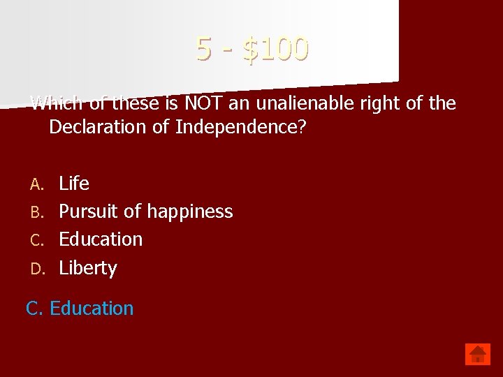 5 - $100 Which of these is NOT an unalienable right of the Declaration