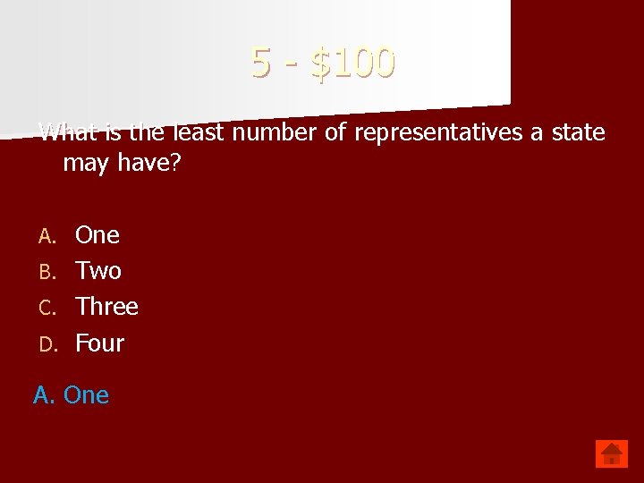 5 - $100 What is the least number of representatives a state may have?