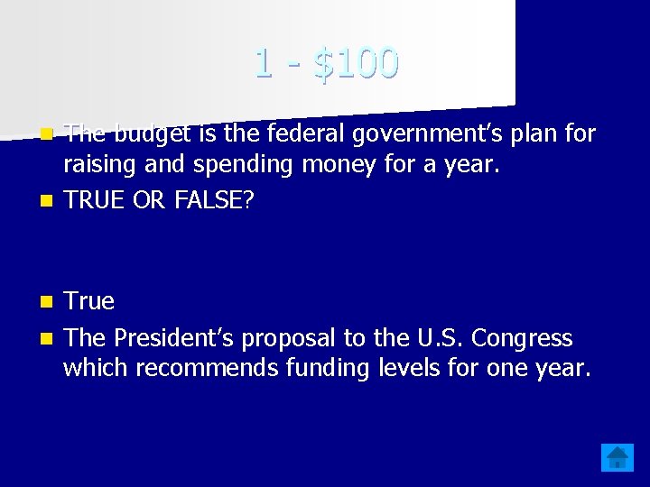 1 - $100 The budget is the federal government’s plan for raising and spending
