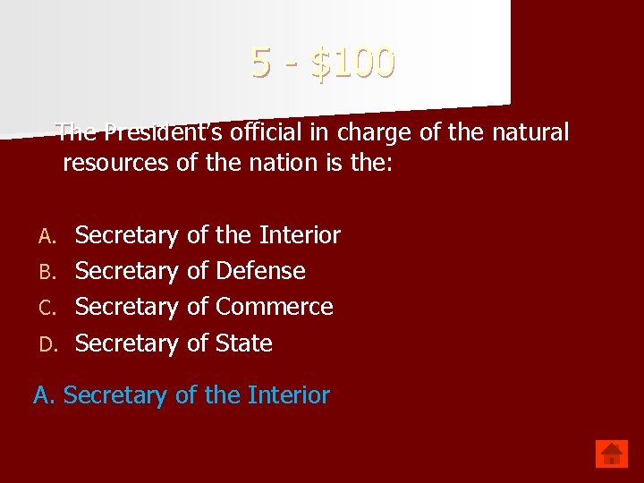 5 - $100 The President’s official in charge of the natural resources of the