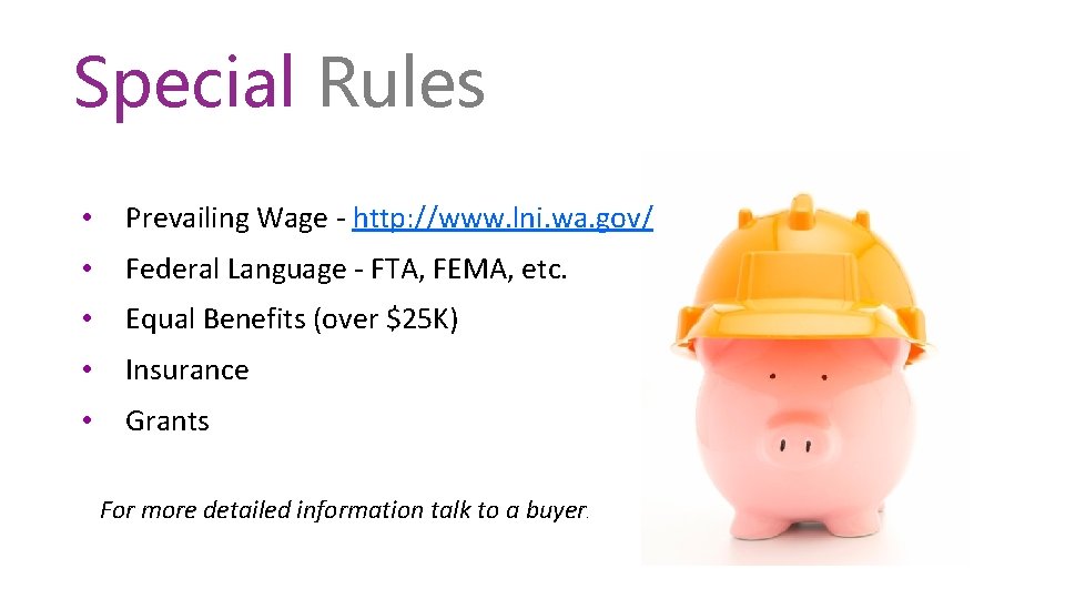 Special Rules • Prevailing Wage - http: //www. lni. wa. gov/ • Federal Language