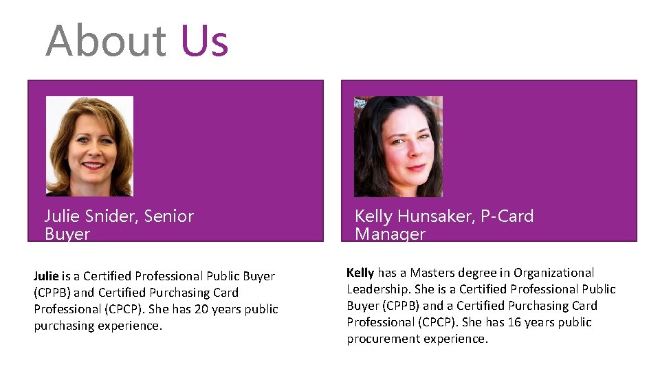 About Us Julie Snider, Senior Buyer Julie is a Certified Professional Public Buyer (CPPB)