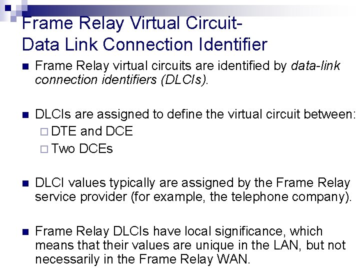 Frame Relay Virtual Circuit. Data Link Connection Identifier n Frame Relay virtual circuits are Frame Relay Virtual Circuit. Data Link Connection Identifier n Frame Relay virtual circuits are