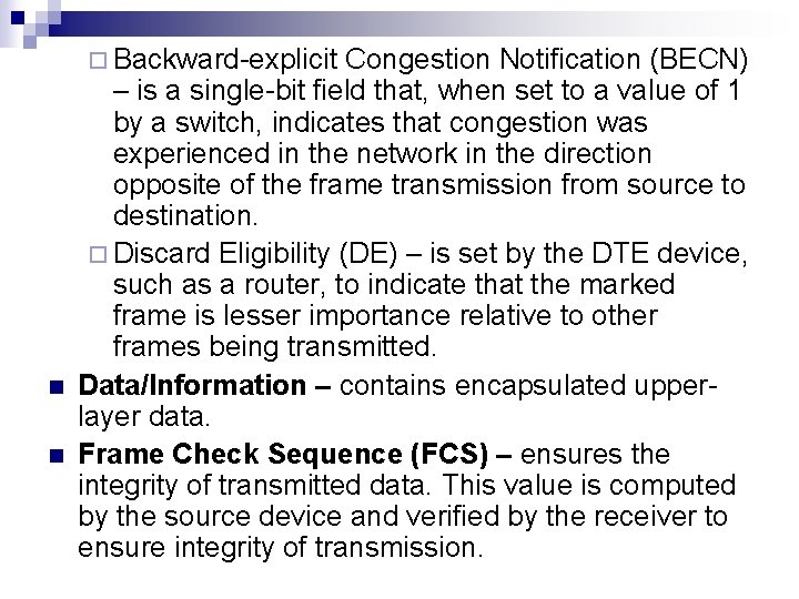 ¨ Backward-explicit n n Congestion Notification (BECN) – is a single-bit field that, when ¨ Backward-explicit n n Congestion Notification (BECN) – is a single-bit field that, when