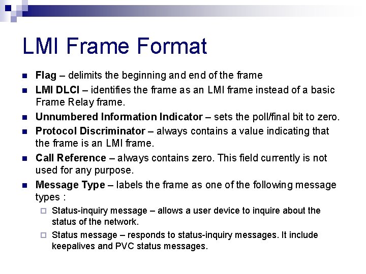 LMI Frame Format n n n Flag – delimits the beginning and end of LMI Frame Format n n n Flag – delimits the beginning and end of