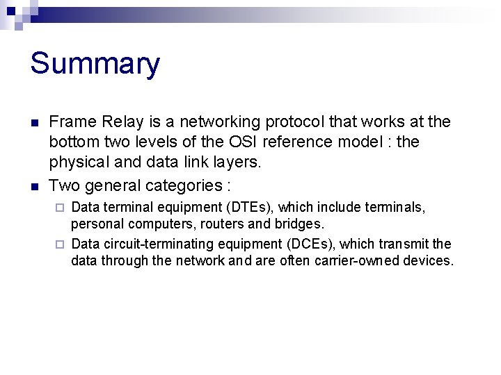 Summary n n Frame Relay is a networking protocol that works at the bottom Summary n n Frame Relay is a networking protocol that works at the bottom