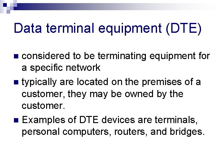 Data terminal equipment (DTE) considered to be terminating equipment for a specific network n Data terminal equipment (DTE) considered to be terminating equipment for a specific network n