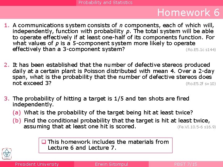 Probability and Statistics Homework 6 1. A communications system consists of n components, each