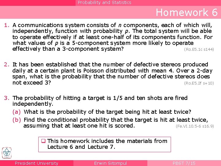 Probability and Statistics Homework 6 1. A communications system consists of n components, each