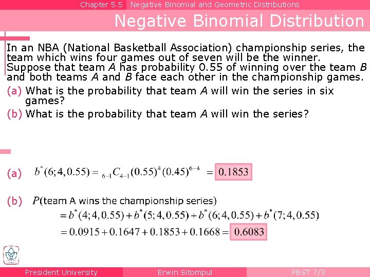 Chapter 5. 5 Negative Binomial and Geometric Distributions Negative Binomial Distribution In an NBA