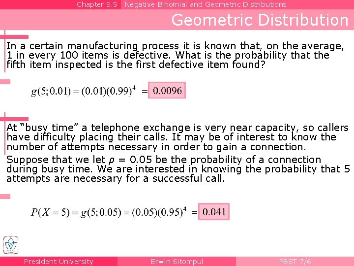 Chapter 5. 5 Negative Binomial and Geometric Distributions Geometric Distribution In a certain manufacturing