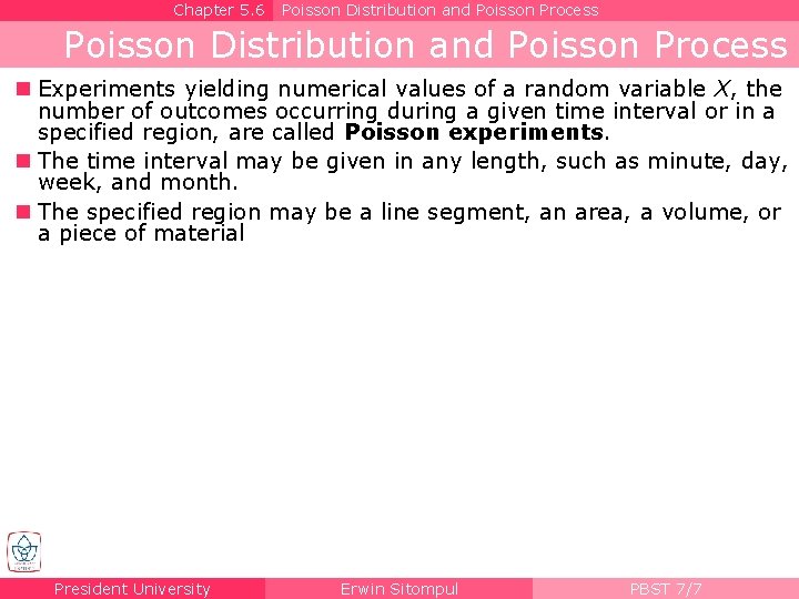 Chapter 5. 6 Poisson Distribution and Poisson Process n Experiments yielding numerical values of