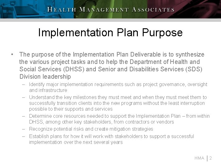 Implementation Plan Purpose • The purpose of the Implementation Plan Deliverable is to synthesize