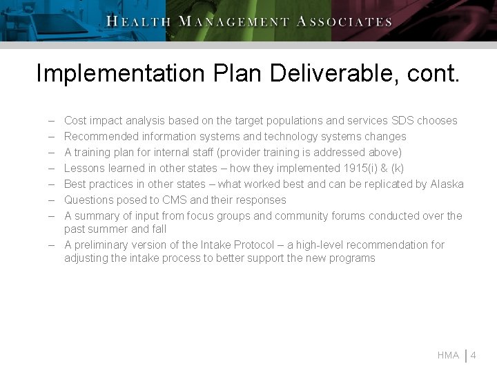 Implementation Plan Deliverable, cont. – – – – Cost impact analysis based on the