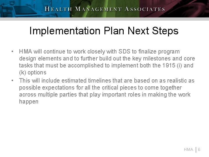 Implementation Plan Next Steps • HMA will continue to work closely with SDS to