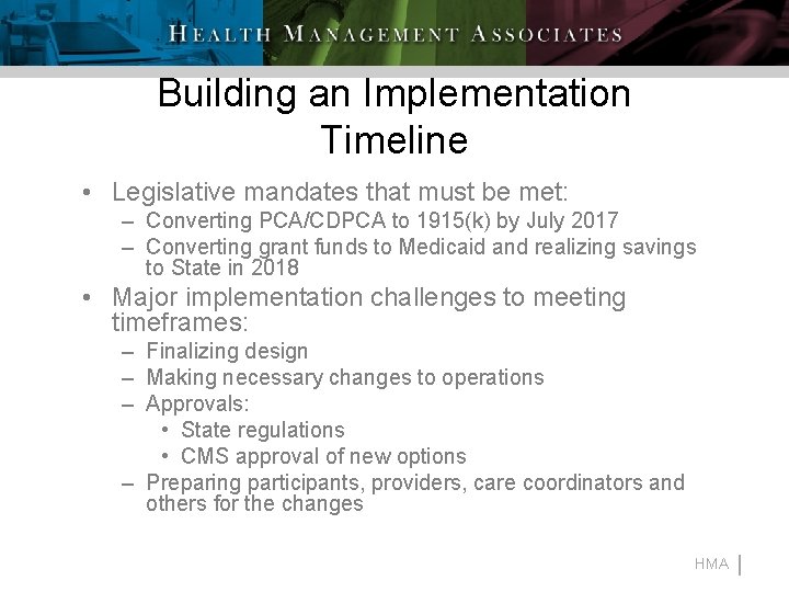 Building an Implementation Timeline • Legislative mandates that must be met: – Converting PCA/CDPCA