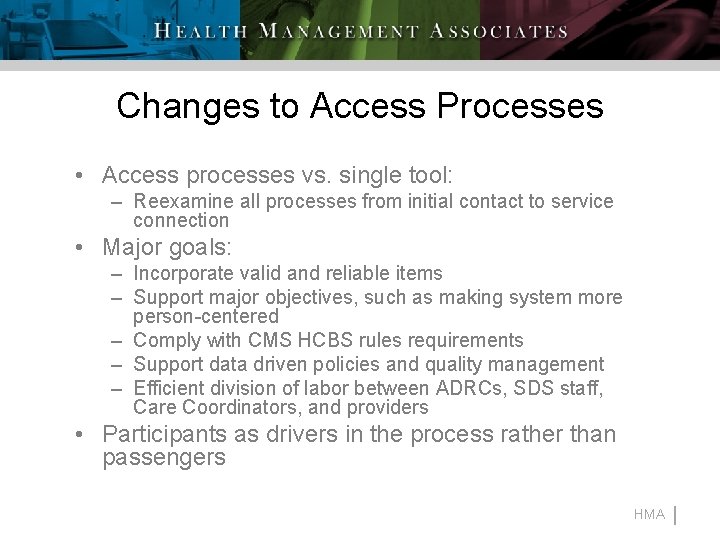 Changes to Access Processes • Access processes vs. single tool: – Reexamine all processes