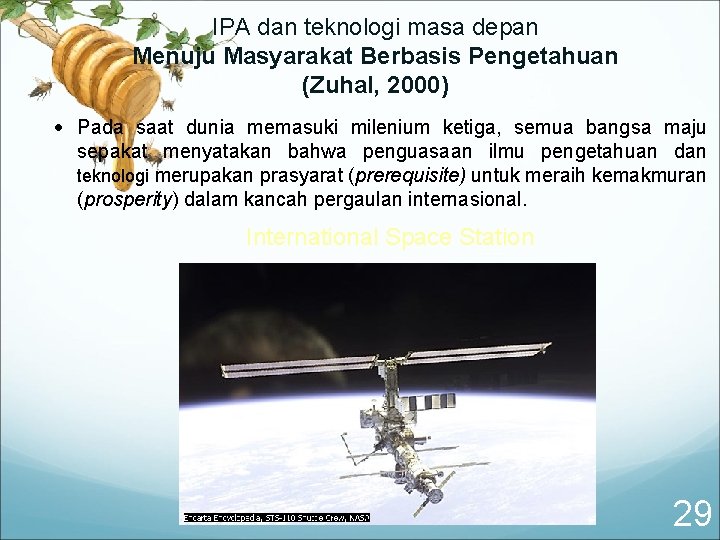 IPA dan teknologi masa depan Menuju Masyarakat Berbasis Pengetahuan (Zuhal, 2000) Pada saat dunia